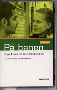 På banen : begyndersystem i dansk for udlændinge : \lærerbånd\. 1 : Lektion 1-8