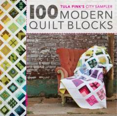 Tula Pink's city sampler : 100 modern quilt blocks