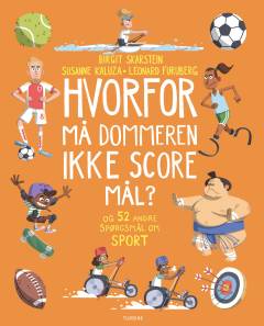 Hvorfor må dommeren ikke score mål? og 52 andre spørgsmål om sport