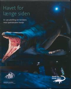Havet for længe siden : en særudstilling om fortidens mest spektakulære havdyr