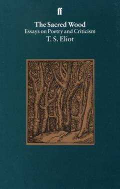 The sacred wood : essays on poetry and criticism