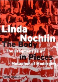 The body in pieces : the fragment as a metaphor of modernity