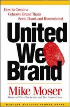 United we brand : how to create a cohesive brand that's seen, heard, and remembered