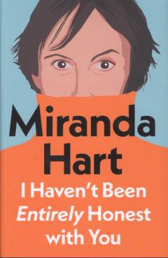 I haven't been entirely honest with you