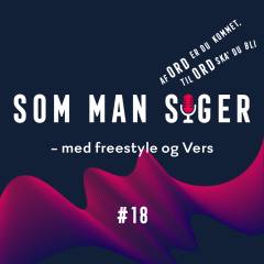 Som man siger. 18 : Med freestyle og Vers