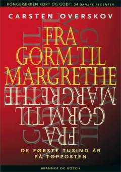 Fra Gorm til Margrethe : de første tusind år på topposten