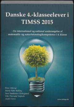 Danske 4.-klasseelever i TIMSS 2015 : en international og national undersøgelse af matematik- og natur/teknologikompetence i 4. klasse