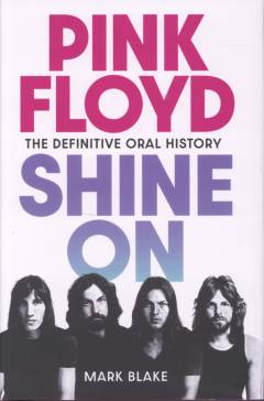 Pink Floyd shine on : the definitive oral history