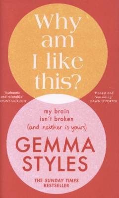 Why am I like this? : my brain isn't broken (and neither is yours)