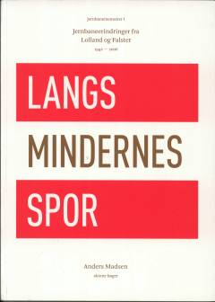 Langs mindernes spor : jernbaneerindringer fra Lolland og Falster 1942-2006
