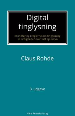 Digital tinglysning : en indføring i reglerne om tinglysning af rettigheder over fast ejendom