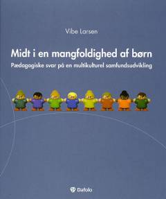Midt i en mangfoldighed af børn : pædagogiske svar på en multikulturel samfundsudvikling