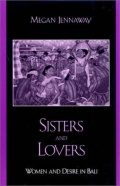 Sisters and lovers : women and desire in Bali