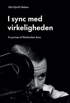 I sync med virkeligheden : et portræt af filmfamilien Roos