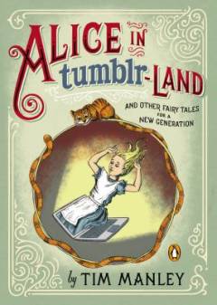 Alice in tumblr-land : and other fairy tales for a new generation
