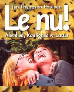 Le nu! : åbenhed, kærlighed & latter