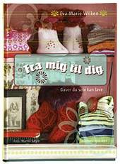 Fra mig til dig : gaver du selv kan lave