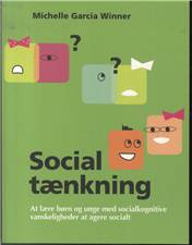 Social tænkning : at lære børn og unge med socialkognitive vanskeligheder at agere socialt