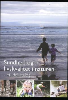 Sundhed og livskvalitet i naturen : et idekatalog