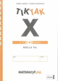 Matematiktak for niende klasse. Tiktak x. Jonna Høegh, Esben Esbensen. Reelle tal