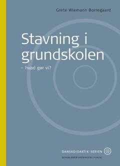 Stavning i grundskolen : hvad gør vi?