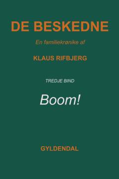 De beskedne : en familiekrønike. 3. bind : Boom! : fra juli 1958 til september 1962