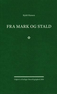 Fra mark og stald : uønskede reportager fra et landbrug på kanten