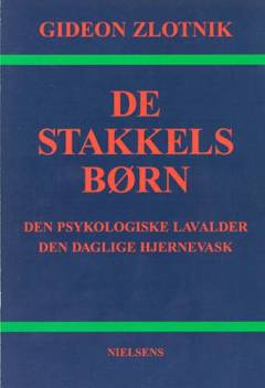 De stakkels børn : den psykologiske lavalder : den daglige hjernevask