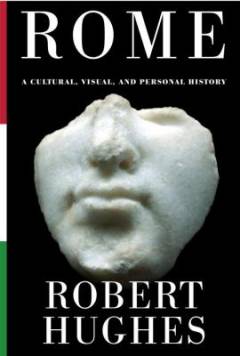 Rome : a cultural, visual, and personal history