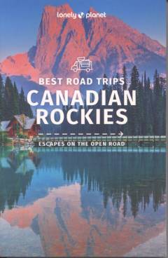 Best road trips Canadian Rockies : escapes on the open road