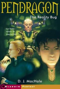 Pendragon : journal of an adventure through time and space. book 4 : The reality bug