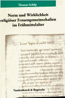 Norm und Wirklichkeit religiöser Frauengemeinschaften im Frühmittelalter : die Institutio sanctimonialium Aquisgranensis des Jahres 816 und die Problematik der Verfassung von Frauenkommunitäten