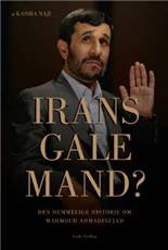 Irans skarpe sværd : Ahmadinejad : Vestens udfordrer