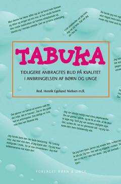 TABUKA : tidligere anbragtes bud på kvalitet i anbringelsen af børn og unge