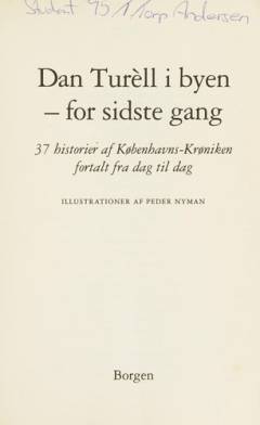 Dan Turèll i byen - for sidste gang : 37 historier af Københavns-krøniken fortalt fra dag til dag