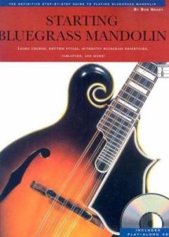 Starting bluegrass mandolin : the definitive step-by-step guide to playing bluegrass mandolin