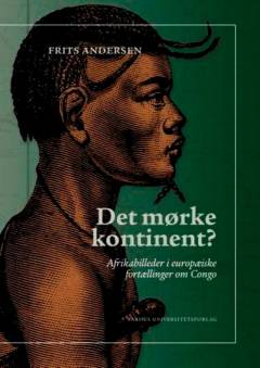 Det mørke kontinent? : afrikabilleder i europæiske fortællinger om Congo