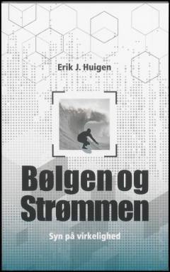 Bølgen og strømmen : syn på virkelighed