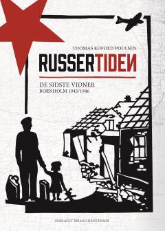 Russertiden : de sidste vidner : Bornholm 1945/1946