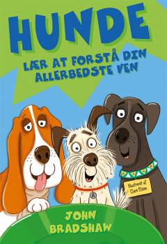 Hunde : lær at forstå din allerbedste ven