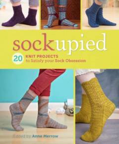 Sockupied : 20 knit projects to satisfy your sock obsession