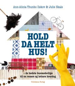 Hold da helt hus! : de bedste husmodertips til en renere og lettere hverdag