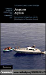 Access to asylum : international refugee law and the offshoring and outsourcing of migration control