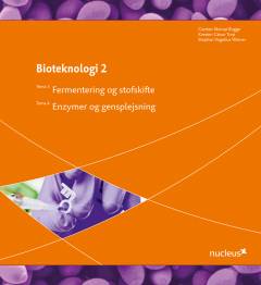 Bioteknologi 2 : tema 3 Fermentering og stofskifte : Tema 4 Enzymer og gensplejsning