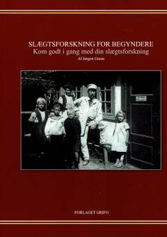 Slægtsforskning for begyndere : kom godt i gang med din slægtsforskning