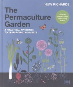 The permaculture garden : a practical approach to year-round harvests