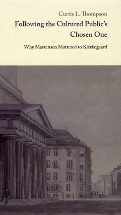 Following the cultured public's chosen one : why Martensen mattered to Kierkegaard