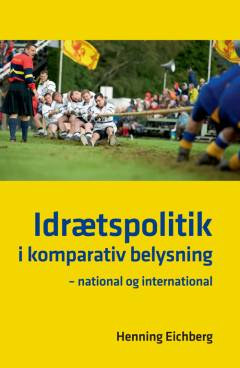 Idrætspolitik i komparativ belysning : national og international
