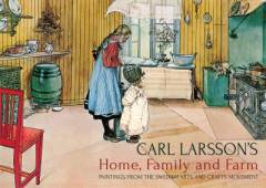 Carl Larsson's home, family and farm : paintings from the Swedish arts and crafts movement