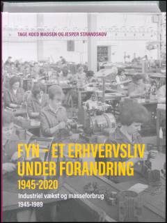 Fyn - et erhvervsliv under forandring 1945-2020. Bind 1 : Industriel vækst og masseforbrug 1945-1989